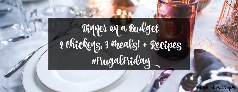 2 Chickens 3 Ways Frugal Friday